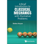 A Brief Introduction to Classical Mechanics with Illustrative Problems - Hardcover