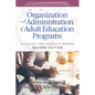 Organization and Administration of Adult Education Programs: A Guide for Practitioners - Paperback