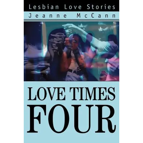 Love Times Four: Lesbian Love Stories - Paperback