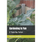Gardening Is Fun: E Talei Na Teitei - Paperback