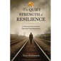 The Quiet Strength of Resilience: A Holocaust Survival Story Spanning Four Generations - Paperback