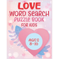 Love Word Search Puzzle Book For Kids Ages 8-10 - Paperback