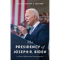 The Presidency of Joseph R. Biden: A First Historical Assessment - Hardcover