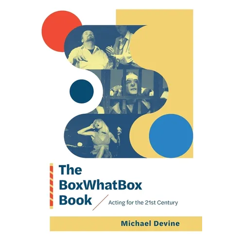 The BoxWhatBox Book: Acting for the 21st Century - Hardcover