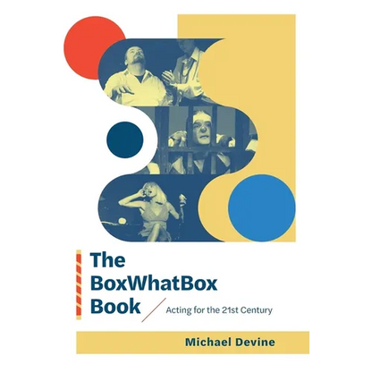 The BoxWhatBox Book: Acting for the 21st Century - Hardcover