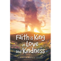 Faith Is King in Love and Kindness - Paperback
