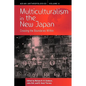 Multiculturalism in the New Japan: Crossing the Boundaries Within - Paperback