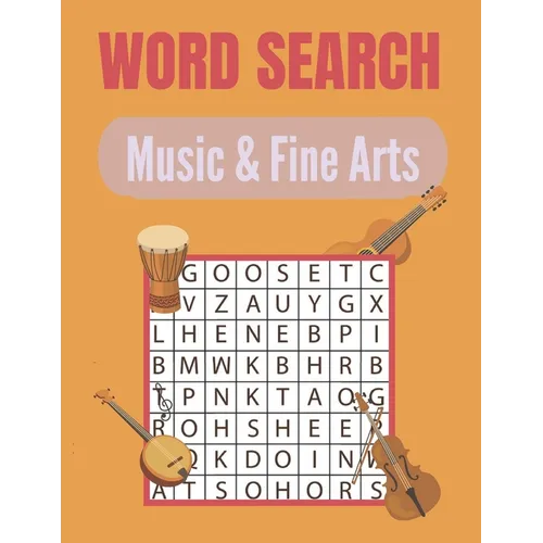 Word Search Music & Fine Arts: A Word Search Music & Fine Arts Word Find Books with a Huge Supply of Puzzles A Unique Words Brain-Bending Word Search - Paperback