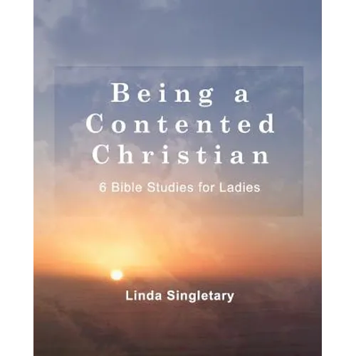 Being A Content Christian: 10 Bible Lessons For Ladies - Paperback