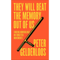 They Will Beat the Memory Out of Us: Forcing Nonviolence on Forgetful Movements - Paperback
