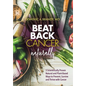 Beat Back Cancer Naturally: 5 Scientifically Proven Natural and Plant-Based Ways to Prevent, Survive and Thrive with Cancer - Hardcover