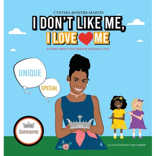 I Don't Like Me, I Love Me: A Story about Self-esteem and Self-love - Hardcover