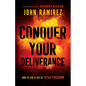 Conquer Your Deliverance - Hardcover