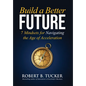 Build a Better Future: 7 Mindsets for Navigating the Age of Acceleration - Hardcover