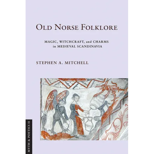 Old Norse Folklore: Magic, Witchcraft, and Charms in Medieval Scandinavia - Paperback