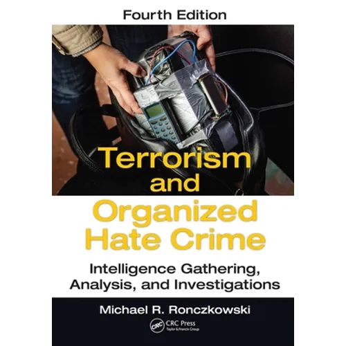 Terrorism and Organized Hate Crime: Intelligence Gathering, Analysis and Investigations, Fourth Edition - Paperback