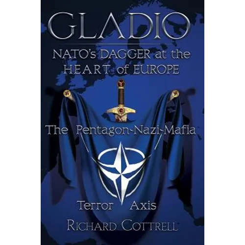 Gladio, Nato's Dagger at the Heart of Europe: The Pentagon-Nazi-Mafia Terror Axis - Paperback