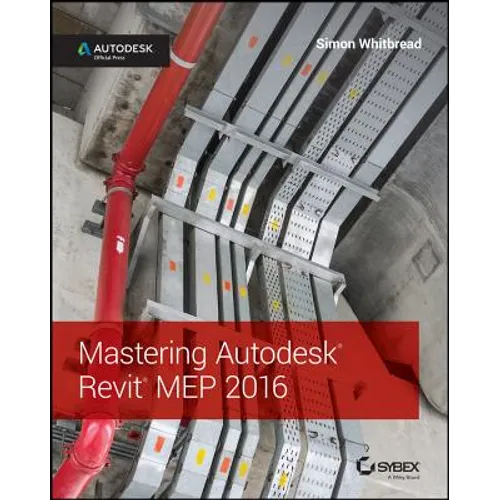 Mastering Autodesk Revit Mep 2016: Autodesk Official Press - Paperback