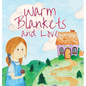 Warm Blankets and Love - Hardcover