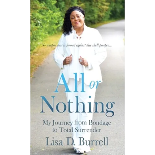 All or Nothing: My Journey from Bondage to Total Surrender - Hardcover