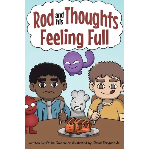 Feeling Full: A Story for Kids About Self-Regulating Emotions, Managing Thoughts, and Making Better Decisions (Rod and his Thoughts Series) - Hardcover