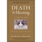 Death by Meeting: A Leadership Fable...about Solving the Most Painful Problem in Business - Hardcover