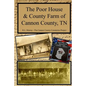 The Poor House & County Farm of Cannon County, TN - Paperback