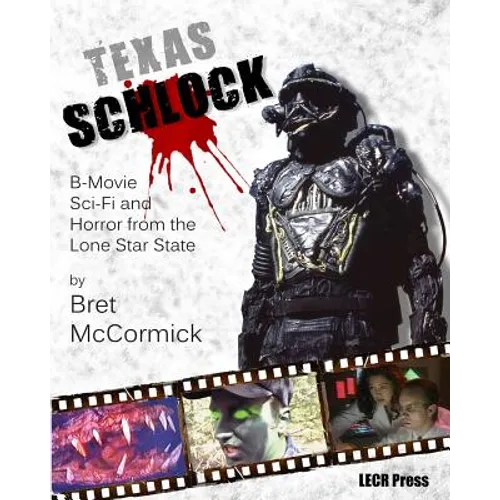 Texas Schlock: B-movie Sci-Fi and Horror from the Lone Star State - Paperback