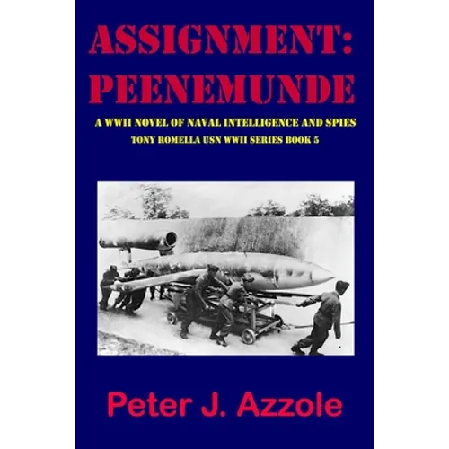 Assignment: PEENEMUNDE: A WWII Novel of Naval Intelligence and Spies - Paperback