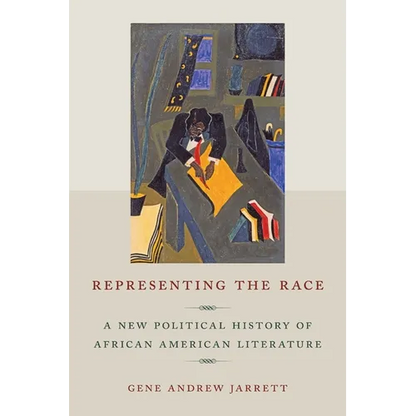 Representing the Race: A New Political History of African American Literature - Hardcover