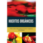 Huertos Orgánicos. Guía Básica.: Todo sobre cómo plantar huertos orgánicos. - Paperback