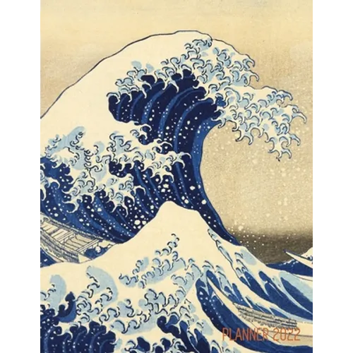 The Great Wave Planner 2022: Katsushika Hokusai Painting Artistic Year Agenda: for Appointments or Work - Paperback