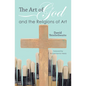 The Art of God and the Religions of Art - Paperback