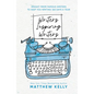 Writers Inspiring Writers: Insight from Famous Writers to Keep You Writing 365 Days a Year - Hardcover