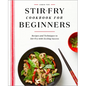 Stir-Fry Cookbook for Beginners: Recipes and Techniques to Stir-Fry with Sizzling Success - Paperback