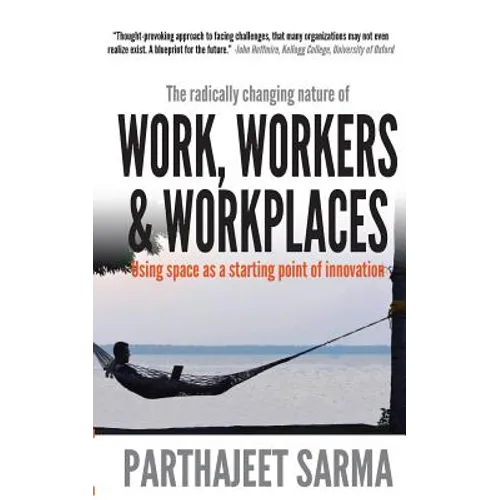 "Work, Workers & Workplaces Using space as the starting point of innovation." - Paperback