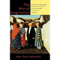 The Moral Imagination: The Art and Soul of Building Peace - Hardcover