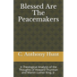 Blessed Are The Peacemakers: A Theological Analysis of the Thoughts of Howard Thurman and Martin Luther King, Jr. - Paperback
