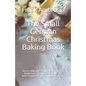 The Small German Christmas Baking Book: Successful and easy preparation. For beginners and professionals. The best recipes designed for every taste. - Paperback