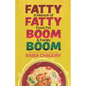 Fatty Fatty Boom Boom: A Memoir of Food, Fat & Family - Library Binding