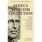Seneca Stoicism Collection: On Benefits, On Anger, On the Shortness of Life, On a Happy Life, On Leisure, On Peace of Mind, On Providence, On the - Hardcover