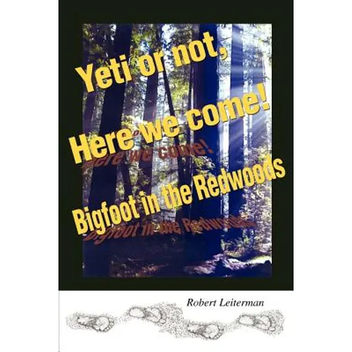 Yeti or not, Here we come!: Bigfoot in the Redwoods - Paperback