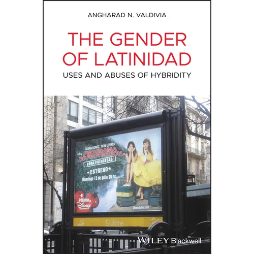 The Gender of Latinidad: Uses and Abuses of Hybridity - Paperback