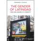 The Gender of Latinidad: Uses and Abuses of Hybridity - Paperback