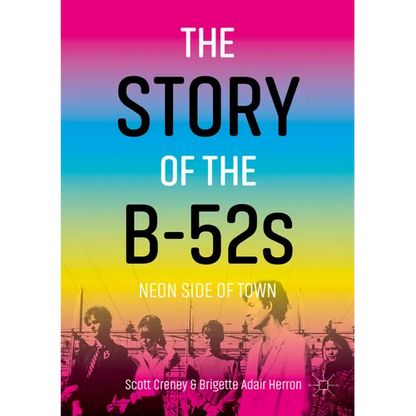 The Story of the B-52s: Neon Side of Town - Paperback