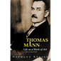 Thomas Mann: Life as a Work of Art: A Biography - Hardcover
