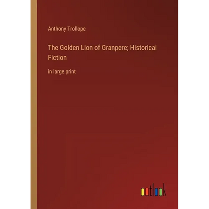 The Golden Lion of Granpere; Historical Fiction: in large print - Paperback