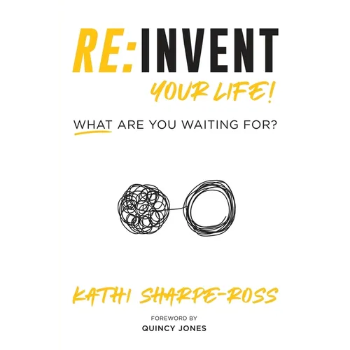 Re: Invent Your Life! What Are You Waiting For? - Paperback