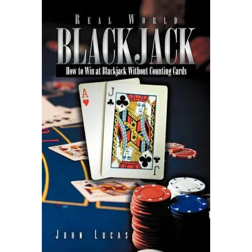Real Word Blackjack: How to Win at Blackjack Without Counting Cards - Paperback
