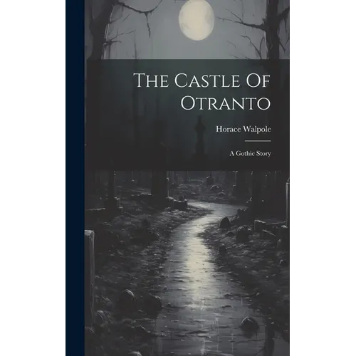 The Castle Of Otranto: A Gothic Story - Hardcover